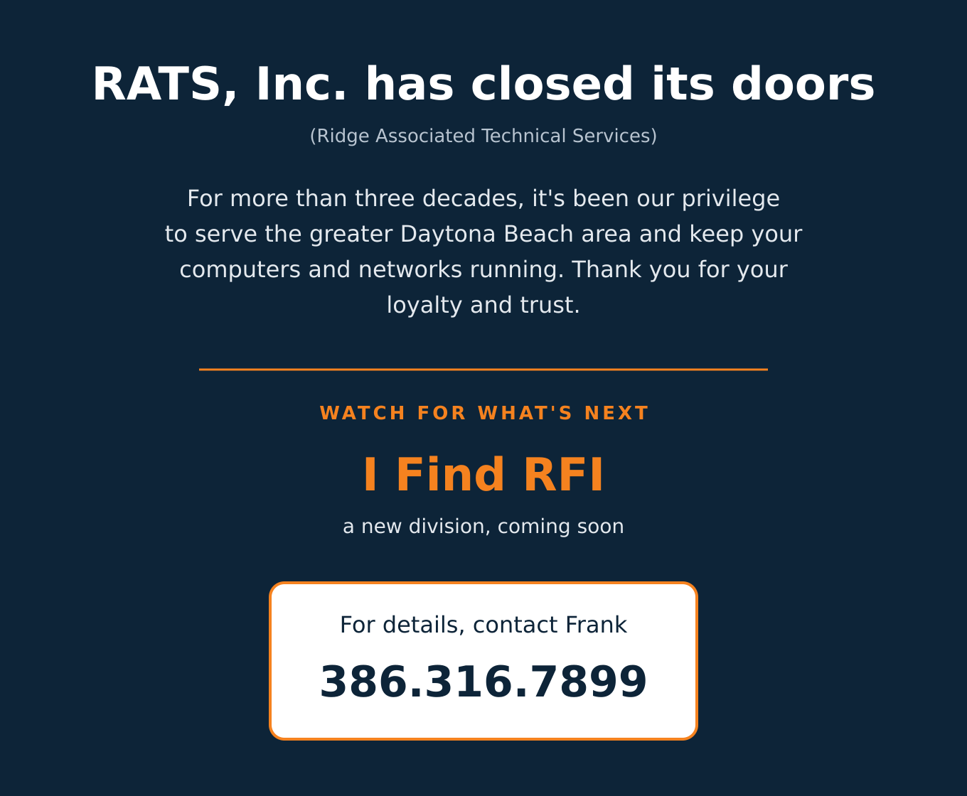RATS, Inc. has closed its doors after more than three decades serving the greater Daytona Beach area. A new division, I Find RFI, is coming soon.